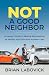 Not a Good Neighbor: A Lawyer’s Guide to Beating Big Insurance by Settling Your Own Auto Accident Case