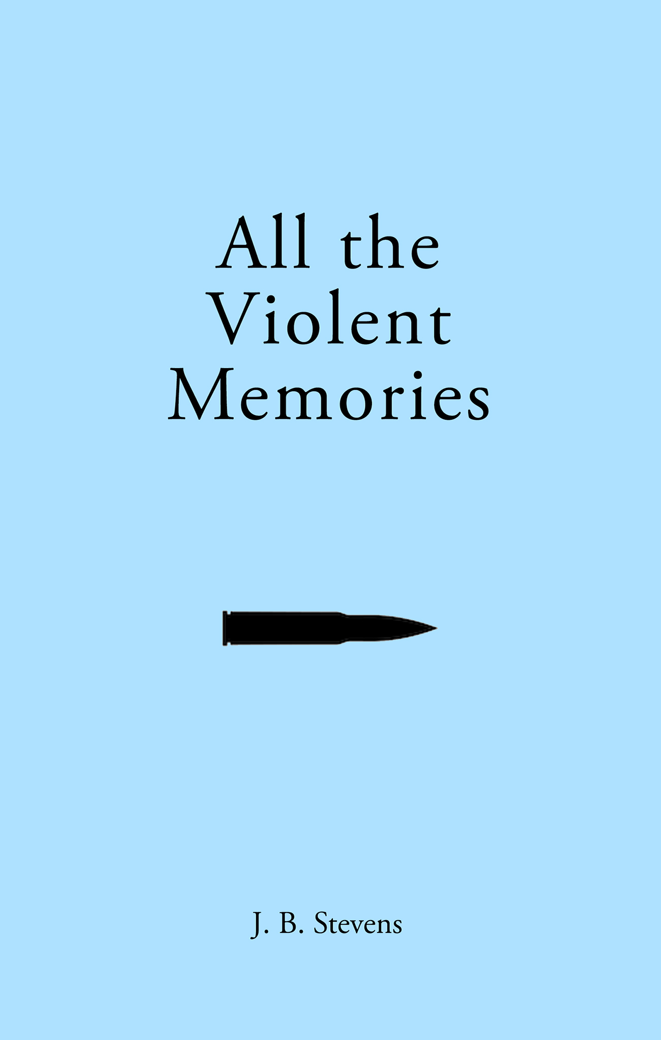 All the Violent Memories (Kindle Edition)