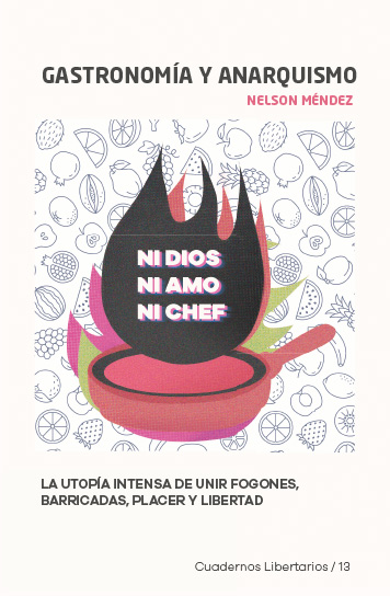 Gastronomía y anarquismo. La utopía intensa de unir fogones, barricadas, placer y libertad