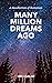 Many Million Dreams Ago: A Recollection of Romances