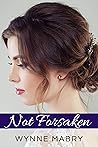 Not Forsaken: A Pride and Prejudice Variation Not Forsaken: A Pride and Prejudice Variation