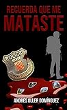 Recuerda que me mataste