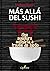 Más allá del sushi. Una aventura culinaria a través de Japón
