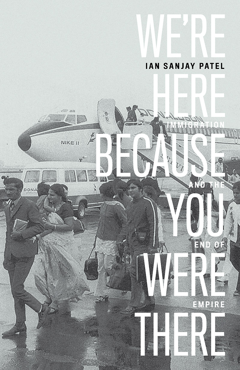 We’re Here Because You Were There: Immigration and the End of Empire (Hardcover)