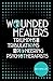 Wounded Healers: Tribulations and Triumphs of Pioneering Psychotherapists