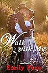 Walk With Me Walk With Me