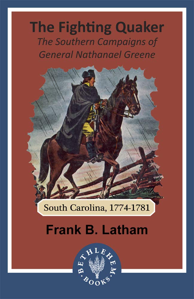 The Fighting Quaker: The Southern Campaigns of General Nathanael Greene (Heritage History) (Heritage History Series)