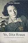 Yo, Dita Kraus. La bibliotecaria de Auschwitz Book cover for Yo, Dita Kraus. La bibliotecaria de Auschwitz