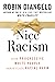 Nice Racism: How Progressive White People Perpetuate Racial Harm