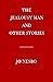 The Jealousy Man and Other Stories by Jo Nesbø