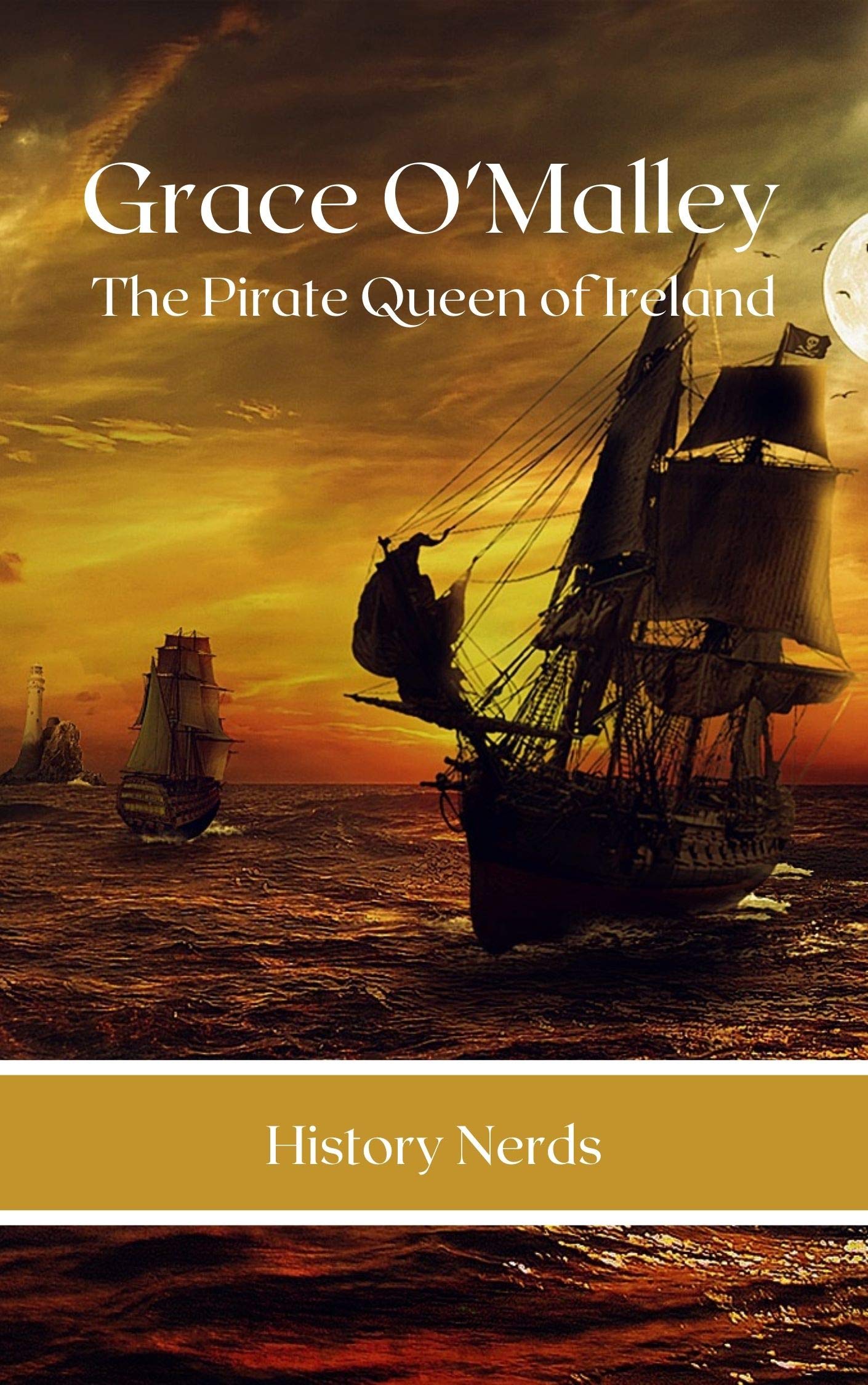 Grace O'Malley: The Pirate Queen of Ireland (Pirate Chronicles Book 1)
