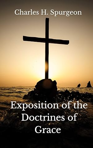 EXPOSITION OF THE DOCTRINES OF GRACE