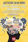 Aktiviere dein Hirn! Gedächtnistraining für Senioren: Das große Gehirnjogging Buch mit über 300 der besten kognitiven Denksport Übungen + GEDÄCHTNISTEST ... und Logikrätsel (German Edition) Aktiviere dein Hirn! Gedächtnistraining für Senioren: Das große Gehirnjogging Buch mit über 300 der besten kognitiven Denksport Übungen + GEDÄCHTNISTEST ... und Logikrätsel (German Edition)