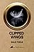 Clipped Wings: a novel