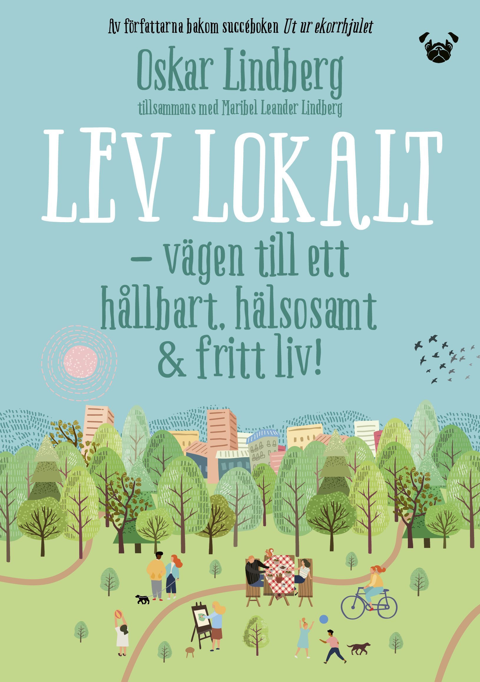 Lev lokalt: Vägen till ett hållbart, hälsosamt och fritt liv (Paperback)