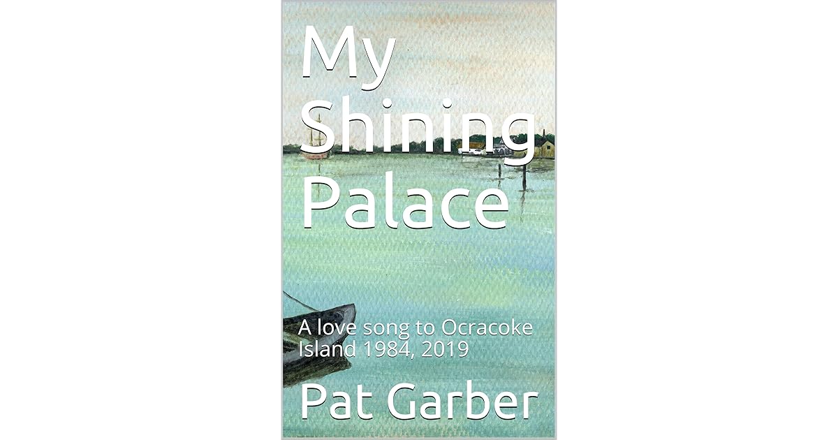 My Shining Palace A Love Song To Ocracoke Island 1984 19 By Pat Garber