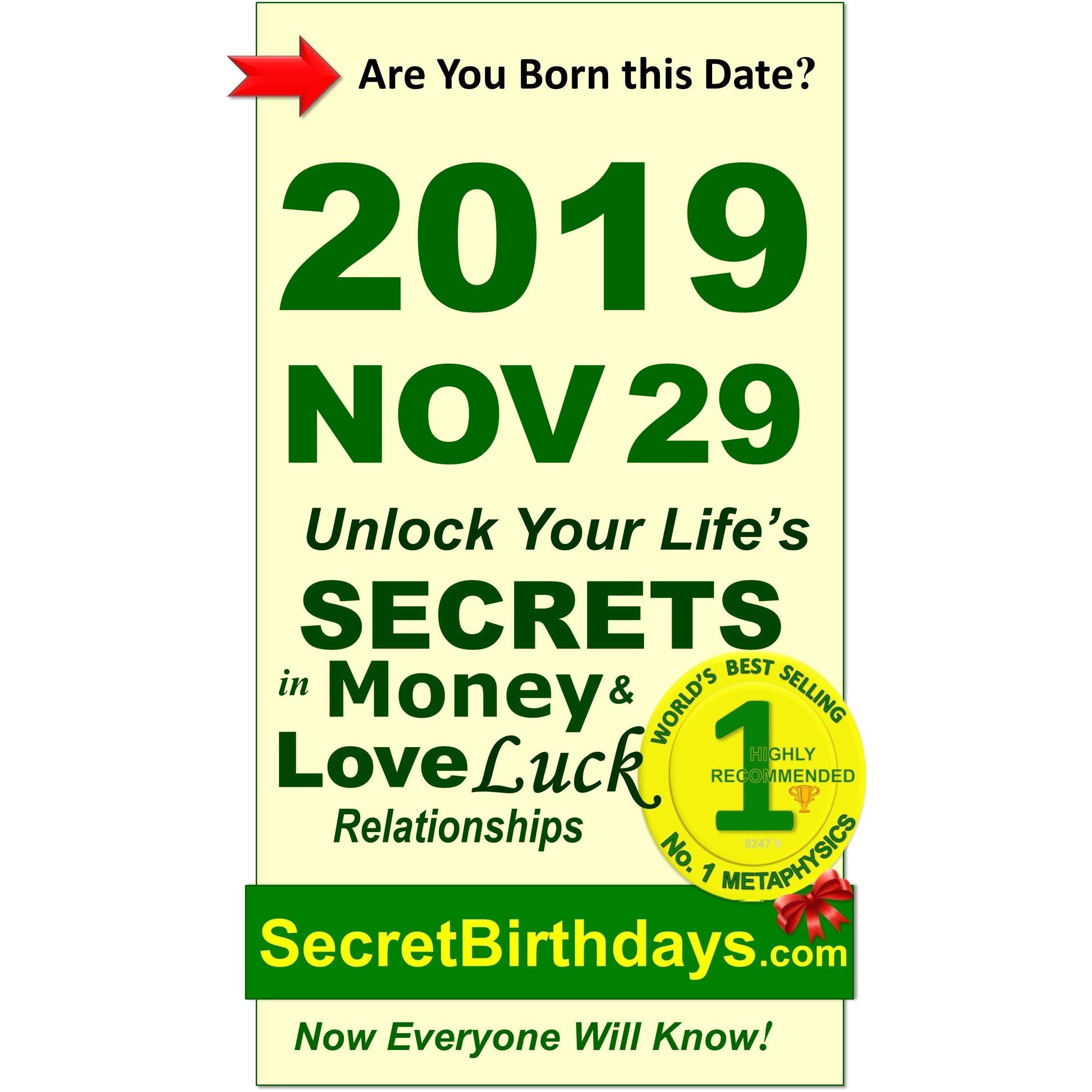 Born 2019 Nov 29 Your Birthday Secrets To Money Love Relationships Luck Fortune Telling Self Help Numerology Horoscope Astrology Zodiac Destiny Science Metaphysics By Secret Birthdays Ebook Publisher