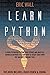 Learn Python: This Book Includes: Crash Course and Coding. A Guide to Master Python, Data Science and Analysis. Advanced Methods to Learn How to Create Codes with This Machine Learning Tool