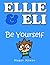 Ellie and Eli: Be Yourself