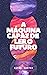 A máquina capaz de ler o futuro (OMundoPerfeito Livro 1) by Rafael Dantas