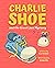Charlie Shoe and the Great ...