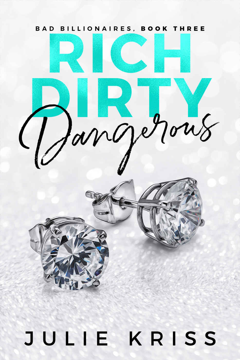 Rich Dirty Dangerous (Bad Billionaires #3)