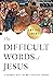 The Difficult Words of Jesu...