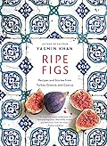 Ripe Figs: Recipes and Stories from Turkey, Greece, and Cyprus