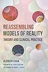 Reassembling Models of Reality: Theory and Clinical Practice (Norton Series on Interpersonal Neurobiology) Reassembling Models of Reality: Theory and Clinical Practice (Norton Series on Interpersonal Neurobiology)