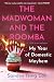 The Madwoman and the Roomba: My Year of Domestic Mayhem