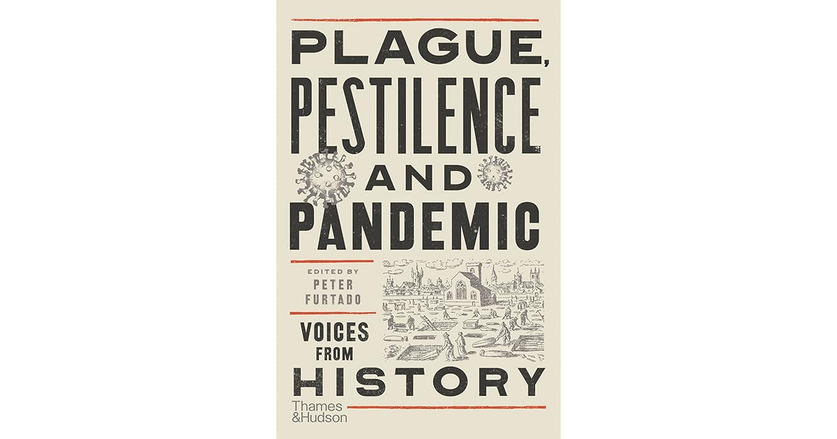 Plague, Pestilence and Pandemic Voices from History by Peter Furtado