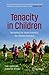 Tenacity in Children by Sam Goldstein