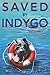 Saved by Indygo part one by W H Kangas