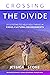 Crossing the Divide: 20 Les...