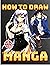 How to Draw Manga: ( Includ...