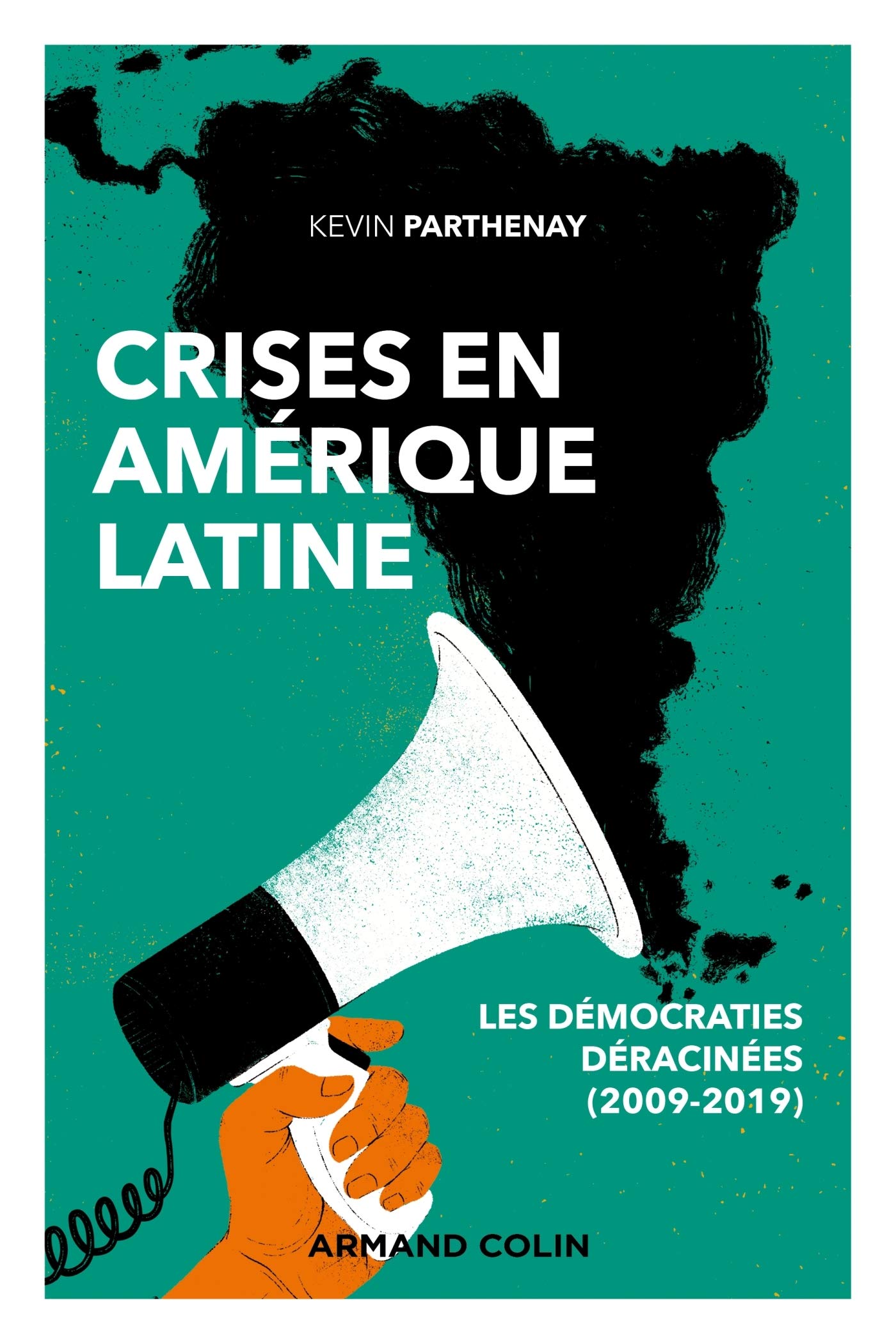 Crises en Amérique latine - Les démocraties déracinées (2009-2019): Les démocraties déracinées (2009-2019)