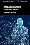 Transhumanism: From Ancestors to Avatars (New Departures in Anthropology)