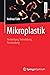 Mikroplastik: Verbreitung, ...