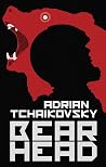 Bear Head by Adrian Tchaikovsky