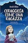 Coraggiosa come una ragazza by Sarah  Allen