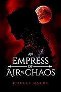 An Empress of Air & Chaos
