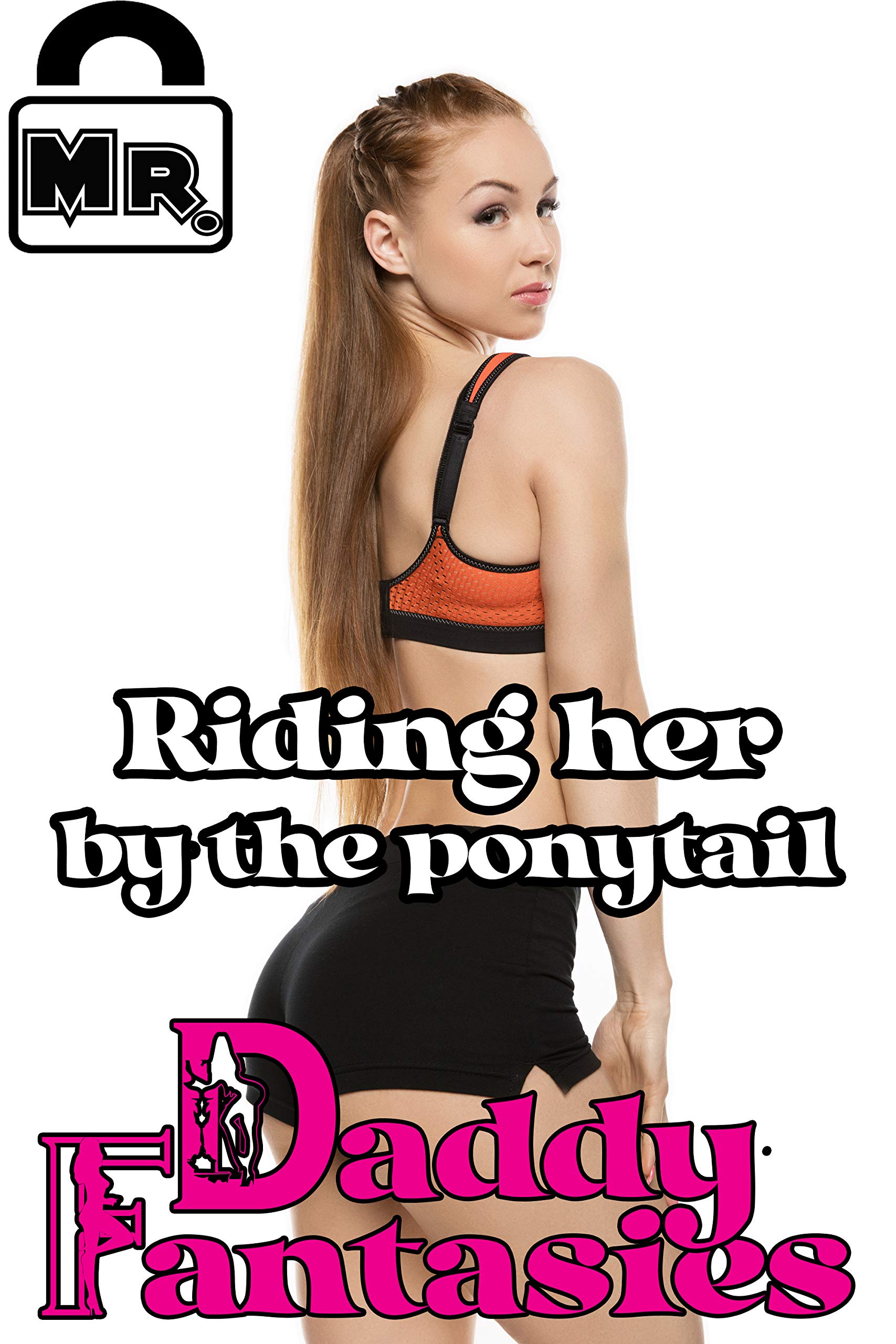 Riding Her by the Ponytail (Daddy Fantasies Book 10)