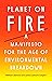 Planet on Fire: A Manifesto...