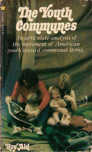 The Youth Communes: An Articulate Analysis of the Movement of American Youth Toward Communal Living