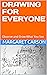 DRAWING FOR EVERYONE: Observe and Draw What You See