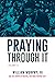 Praying Through It, Volume II by William Murphy