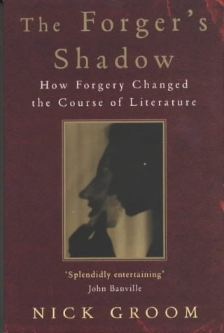 The Forger's Shadow: How Forgery Changed the Course of Literture