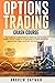 Options Trading Crash Course: The Complete Crash Course To Investing And Making Money Online. Learn In 12 Days How To Trade Perfectly And Be Profitable On Stocks, Options, Futures.