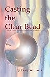 Casting the Clear Bead
