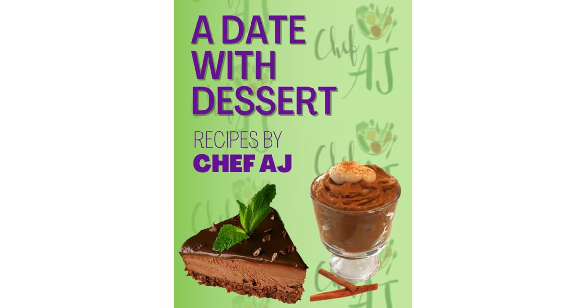 A Date with Dessert by Chef AJ